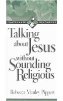 Talking about Jesus Without Sounding Religious