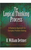 Logical Thinking Process: A Systems Approach to Complex Problem Solving: A Systems Approach to Complex Problem Solving