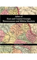 Atlas of East and Coastal Georgia Watercourses and Militia Districts