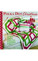 Polka Dot Christmas: Festive Quilts with Fun Finishing Edges