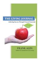The Giving Journal: Achieving Success Through Focused Generosity