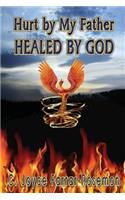 Hurt By My Father Healed By God