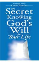 The Secret to Knowing God's Will for Your Life