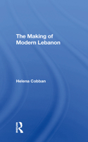 The Making Of Modern Lebanon