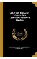 Jahrbuch des natur-historischen Landesmuseums von Kärnten.