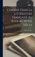 L'orient Dans La Littérature Française Au Xviie Au Xviiie Siècle
