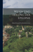 Wesen und Heilung der Epilepsie