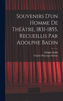 Souvenirs d'un homme de théâtre, 1831-1855, recueillis par Adolphe Badin