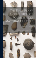 First Peary Collection of Polar Eskimo Material Culture