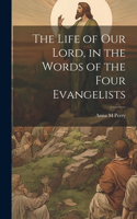 Life of Our Lord, in the Words of the Four Evangelists