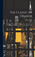 Classic of Orange: An Historical Discourse Read Before the Classis at its Meeting in the Reformed (Dutch) Church, Port Jervis, April 20, 1875