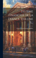 Système Financier De La France, Volume 5...