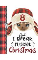 8 And I Speak Fluent Christmas