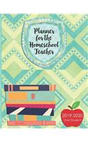 Planner for the Homeschool Teacher: Plan the Curriculum, Budget, Record Progress and Attendance and More for the 2019-2020 School Year.