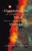 Understanding the Universe: An Introduction to Physics and Astrophysics [Special Indian Edition - Reprint Year: 2020] [Paperback] James B. Seaborn