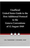 Unofficial United States Guide to the First Additional Protocol to the Geneva Conventions of 12 August 1949