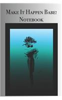 Make It Happen Babe! Notebook: Stylishly illustrated little notebook for you to record all things new and trending that excite and inspire you.