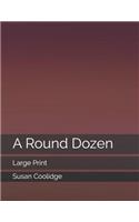 A Round Dozen: Large Print