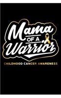 Mama Of A Warrior Childhood Cancer Awareness: 126 Page Lined Notebook - [6x9]