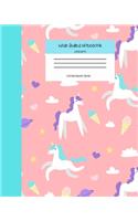 Wide Ruled Notebook Unicorn Composition Book: Student Teacher Diary - Soft Cover Unicorn & Rainbow Journals for Girls. 8" x 10" 120 Pages. (Vol 9)