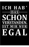 Ich Hab Das Schon Verstanden Es Ist Mir Nur Egal