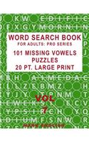 Word Search Book For Adults: Pro Series, 101 Missing Vowels Puzzles, 20 Pt. Large Print, Vol. 7