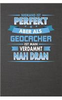 Niemand Ist Perfekt Aber ALS Geocacher Ist Man Verdammt Nah Dran: Punktiertes Notizbuch Mit 120 Seiten Zum Festhalten Für Eintragungen Aller Art