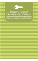 Moving To Our Dream Home Journal Essential Journal and Checklist