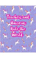 Teachers and Unicorns Rule the World: Cute Lined Journal Notebook Lesson Planner and Grade Book with Funny Quote and Unicorn Cover - Perfect for Teacher Appreciation Gifts, End of the Ye