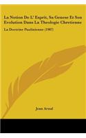 La Notion De L' Esprit, Sa Genese Et Son Evolution Dans La Theologie Chretienne