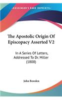 The Apostolic Origin Of Episcopacy Asserted V2