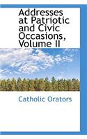 Addresses at Patriotic and Civic Occasions, Volume II