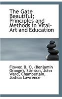 The Gate Beautiful; Principles and Methods in Vital-Art and Education