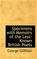 Specimens with Memoirs of the Less-Known British Poets