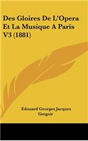 Des Gloires De L'Opera Et La Musique A Paris V3 (1881)