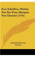 Zwo Schriften, Welche Von Der Frau Marquis Von Chatelet (1741)