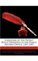 Calendar of the Patent Rolls Preserved in the Public Record Office: 1301-1307