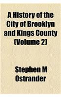 A History of the City of Brooklyn and Kings County (Volume 2)