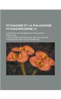 Pythagore Et La Philosophie Pythagoricienne; Contenant Les Fragments de Philolaus Et D'Archytas (1 ): (English)
