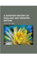 A Shorter History of England and Greater Britain