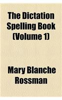 The Dictation Spelling Book (Volume 1)