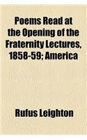 Poems Read at the Opening of the Fraternity Lectures, 1858-59; America