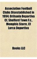 Association Football Clubs Disestablished in 1994; Orihuela Deportiva Cf, Shefford Town F.C., Memphis Storm, Cf Lorca Deportiva: (English)