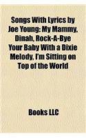 Songs with Lyrics by Joe Young: My Mammy, Dinah, Rock-A-Bye Your Baby with a Dixie Melody, I'm Sitting on Top of the World(English)