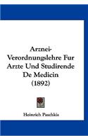 Arznei-Verordnungslehre Fur Arzte Und Studirende de Medicin (1892)