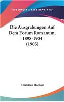 Die Ausgrabungen Auf Dem Forum Romanum, 1898-1904 (1905)