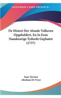 de Histori Der Aloude Volkeren Opgeheldert, En in Eene Naaukeurige Tydorde Geplaatst (1737)