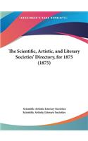 The Scientific, Artistic, and Literary Societies' Directory, for 1875 (1875)