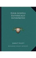 Four Gospels Esoterically Interpreted: (English)