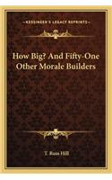 How Big? and Fifty-One Other Morale Builders